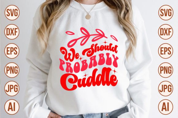 Download We Should Probably Cuddle Retro Designs - We should probably cuddle retro designs Collection